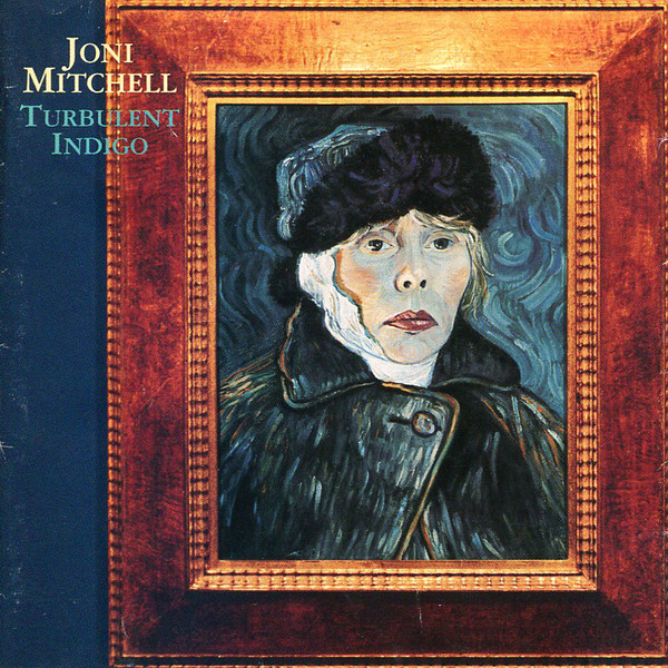 Album cover for Joni Mitchell's Turbulent Indigo. Cover presents an art rendition of Vincent van Gogh's Self Portrait with Bandaged Ear.
