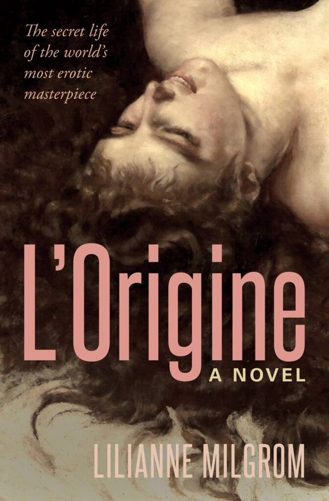 The Origin of the world: Lilliane Milgrom, L'Origine: The Secret Life of the World's Most Erotic Masterpiece