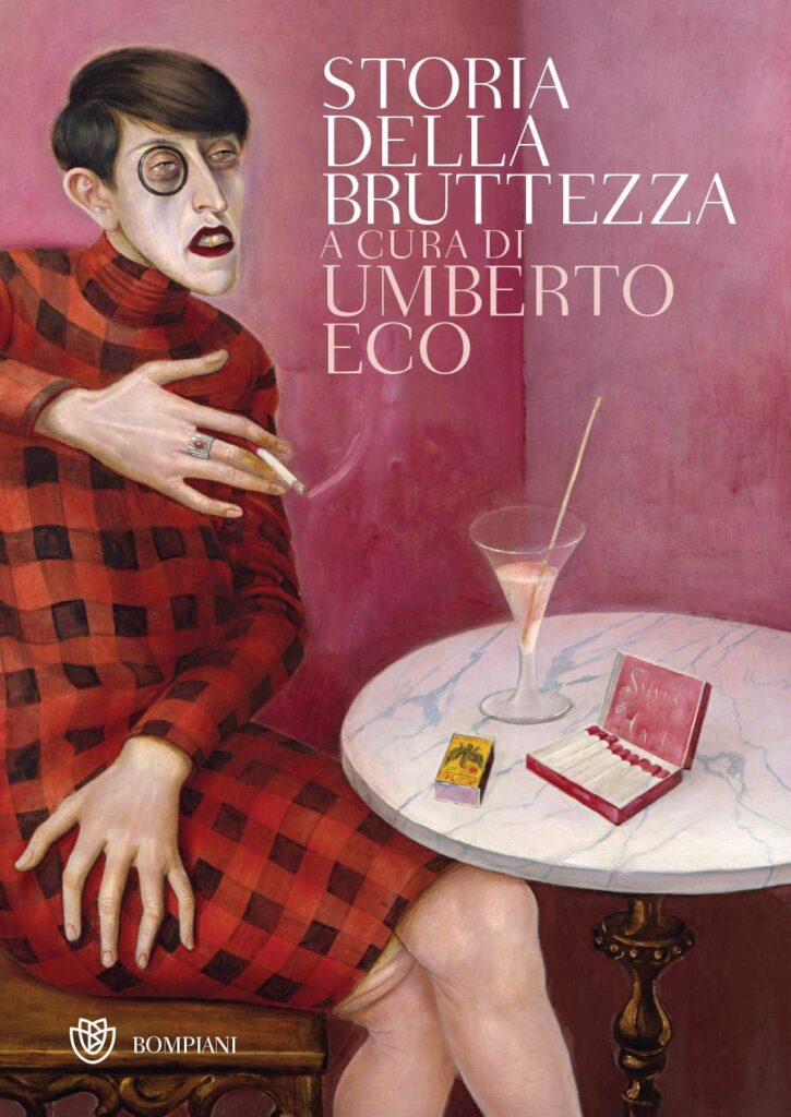 on ugliness: Book cover, On Ugliness by Umberto Eco, MacLehose Press, 2011, on the cover Otto Dix, Portrait of the Journalist Sylvia Von Harden, 1926, Musée National d’Art Moderne, Paris, France.
