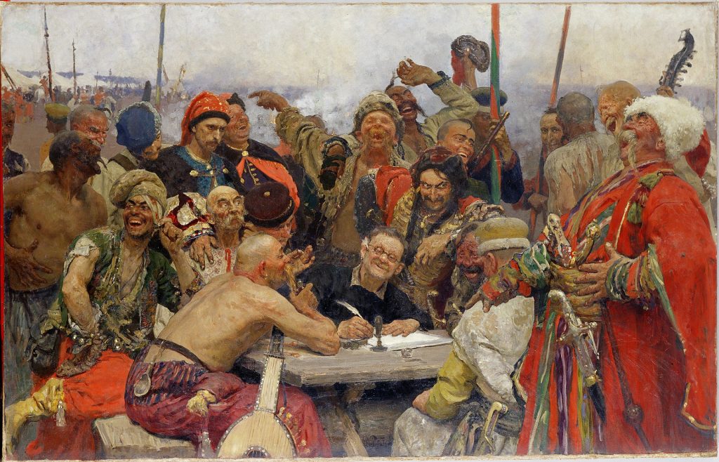Reply of the Zaporozhian Cossacks: Ilya Repin, The Reply of the Zaporozhian Cossacks, the unfinished draft, 1891, Kharkiv Art Museum, Kharkiv, Ukraine.
