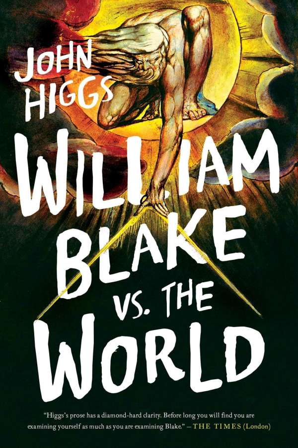 william blake john higgs: Book cover of William Blake vs. The World by John Higgs. Published in 2022 by Pegasus Books.
