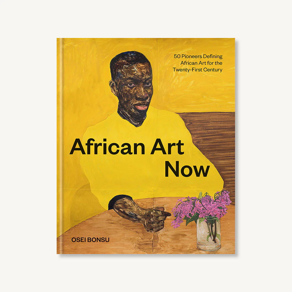 african art osei bonsu: Book cover of African Art Now: 50 Pioneers Defining African Art for the Twenty-First Century by Osei Bonsu, published by Chronicle Books 2022. Courtesy of the publisher.
