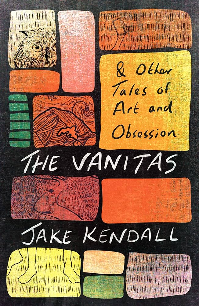 The Vanitas & Other Tales of Art and Obsession: Book cover: The Vanitas & Other Tales of Art and Obsession. Publisher’s website.

