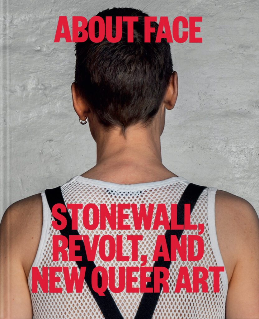 about face: Front cover of About Face: Stonewall, Revolt, and New Queer Art, Phaidon, February 2024. Courtesy of the publisher.

