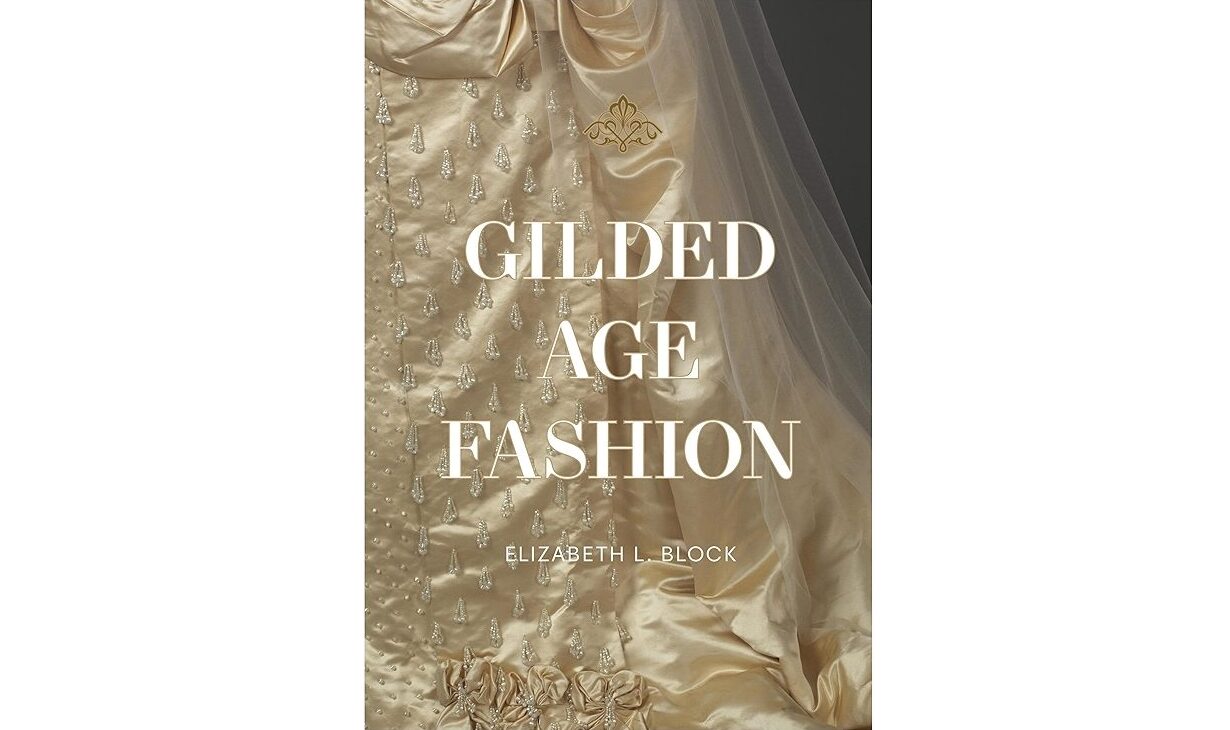 Discover Gilded Age Fashion with Elizabeth Block