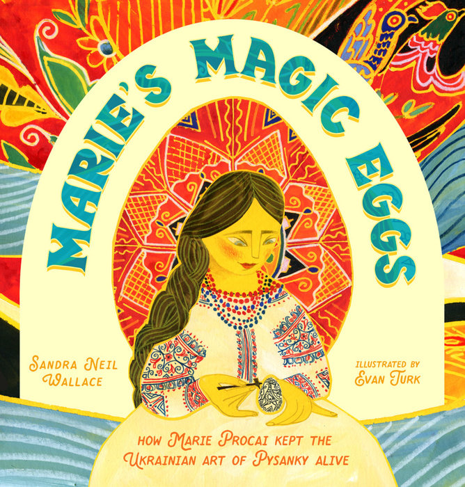Children’s Books About Women Artists: Children’s Books About Women Artists: Marie’s Magic Eggs: How Marie Procai Kept the Ukrainian Art of Pysanky Alive, written by Sandra Neil Wallace and illustrated by Evan Turk, Calkins Creek, 2026.
