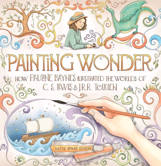 Children’s Books About Women Artists: Children’s Books About Women Artists: Painting Wonder: How Pauline Baynes Illustrated the Worlds of C.S. Lewis and J.R.R. Tolkien, written and illustrated by Katie Wray Schon, Waxwing Books, 2025.

