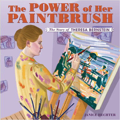 Children’s Books About Women Artists: Children’s Books About Women Artists: The Power of Her Paintbrush: The Story of Theresa Bernstein, written and illustrated by Janice Hechter, Kar-Ben Publishing, 2026.
