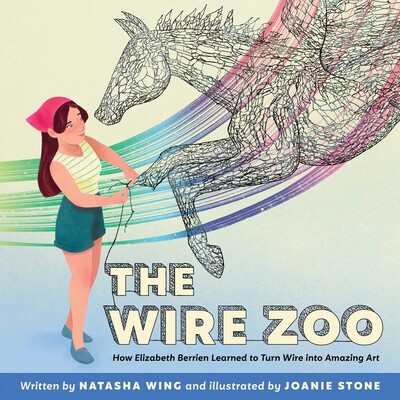 Children’s Books About Women Artists: Children’s Books About Women Artists: The Wire Zoo: How Elizabeth Berrien Learned to Turn Wire into Amazing Art, written by Natasha Wing and illustrated by Joanie Stone, Paula Wiseman Books/Beach Lane Books, 2024.
